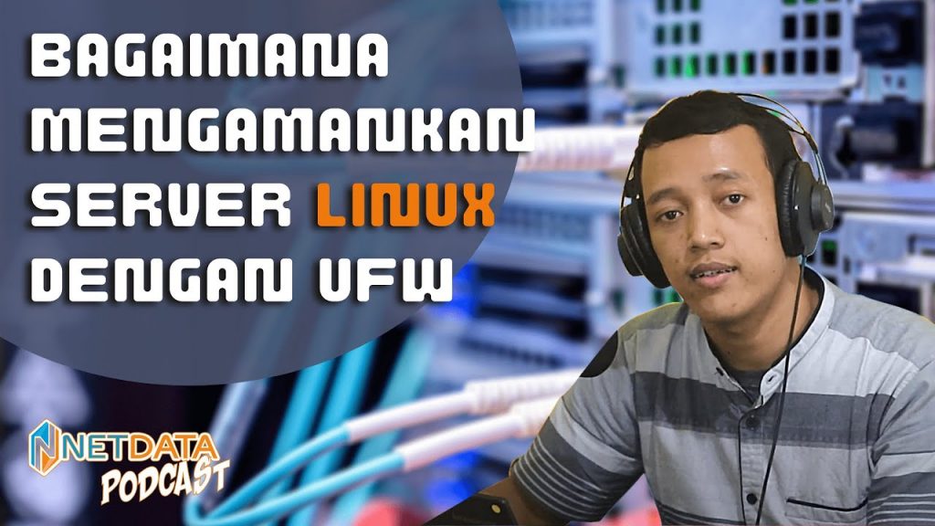 Cara Mengamankan Linux Server Dengan UFW