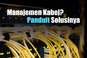 Manajemen Kabel Panduit Solusinya