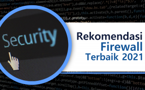 Rekomendasi Firewall Terbaik 2021