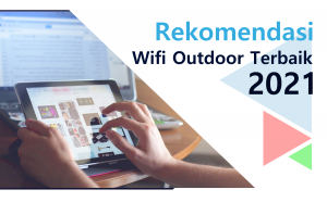 Rekomendasi wifi outdoor terbaik 2021