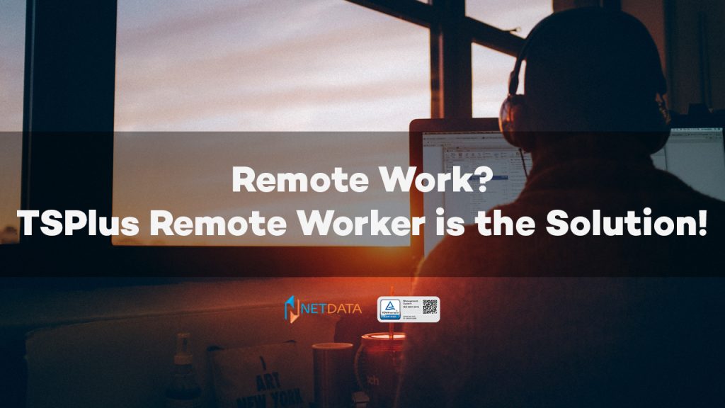 Remote Work? TSPlus Remote Worker is the Solution