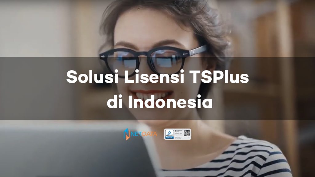 Solusi Lisensi TSPlus di Indonesia
