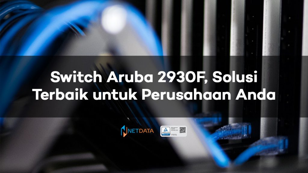 Switch Aruba 2930F, Solusi Terbaik untuk Perusahaan Anda