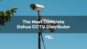 The Most Complete Dahua CCTV Distributor