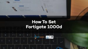 How To Set Fortigate 1000d