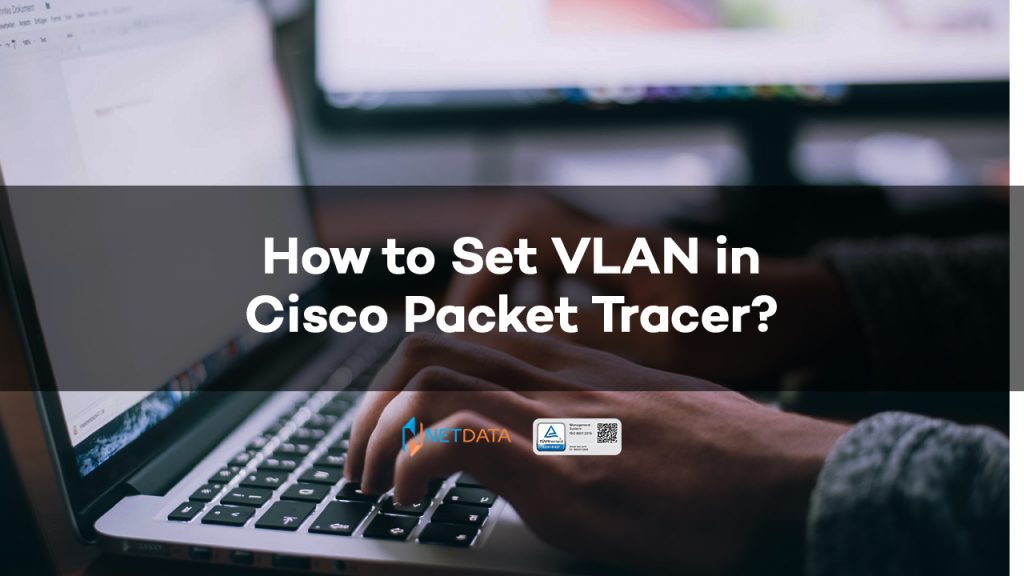 How to Set VLAN in Cisco Packet Tracer
