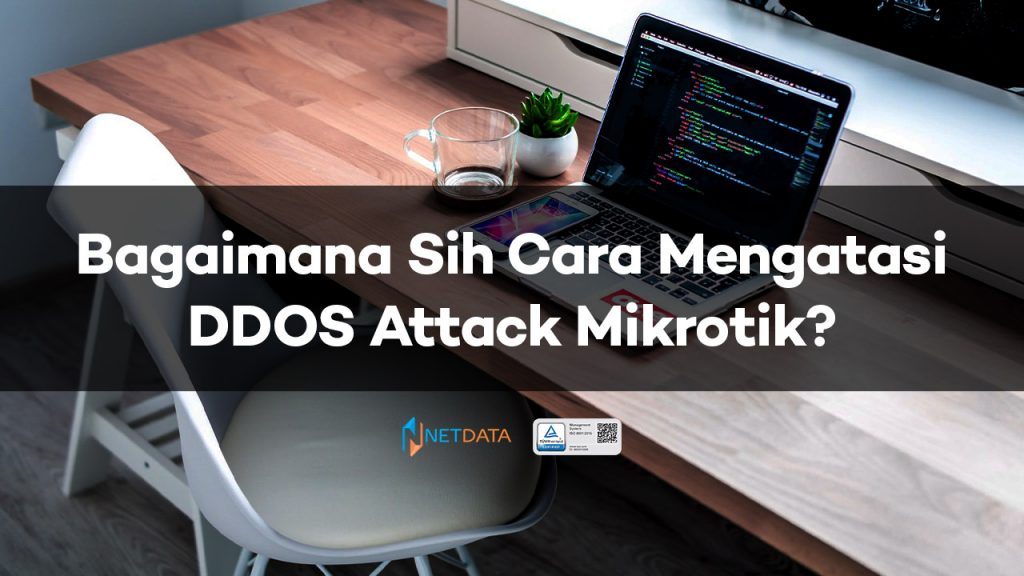 Bagaimana Sih Cara Mengatasi DDOS Attack Mikrotik