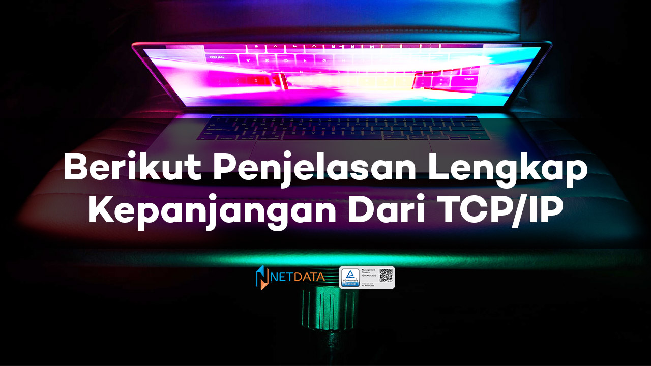 Berikut Penjelasan Lengkap Kepanjangan Dari TCP/IP ~ PT. Network Data ...